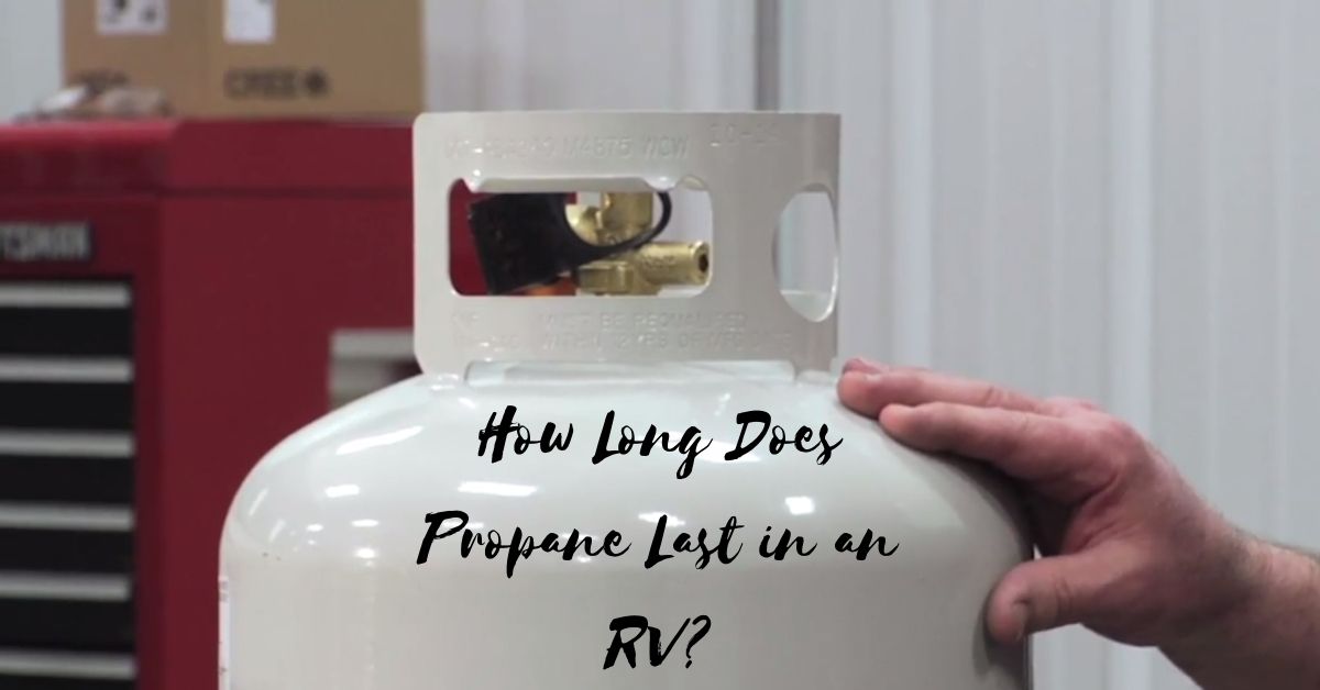 How Long Does Propane Last in an RV?